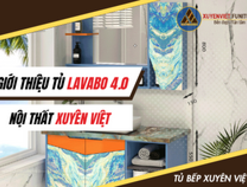   
          Giới thiệu Tủ Lavabo 4.0 – Nội Thất Xuyên Việt