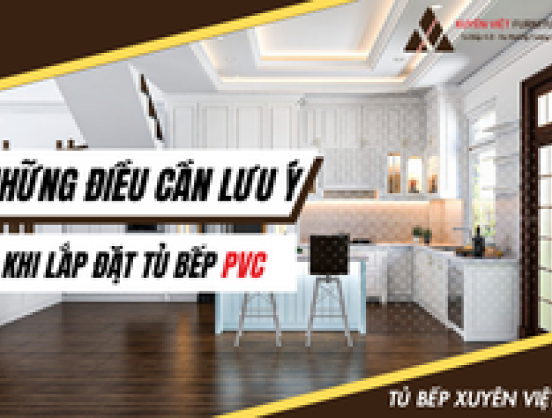   
          Những điều cần lưu ý khi lắp đặt tủ bếp pvc