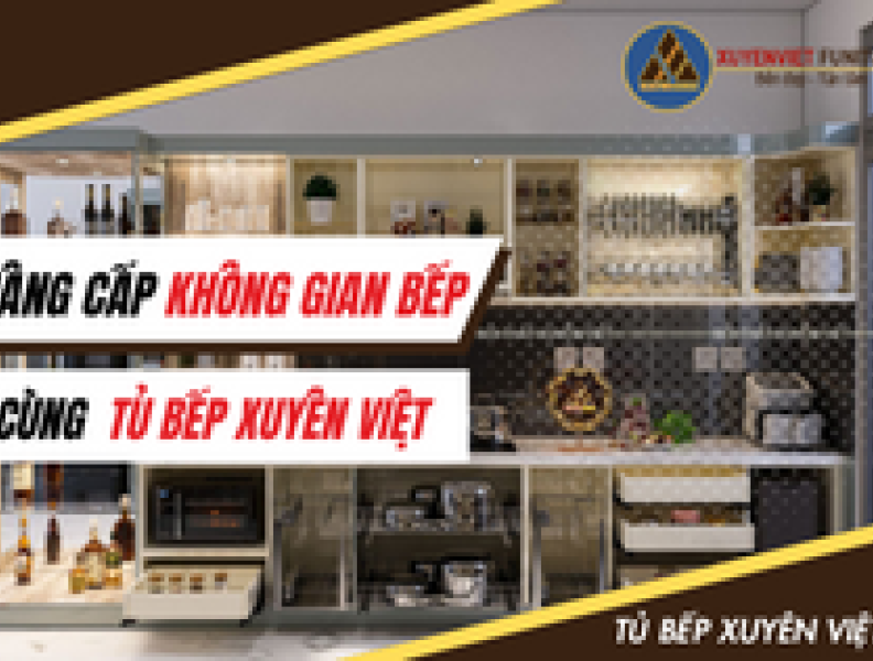   
          Nâng cấp không gian bếp cùng Tủ Bếp Xuyên Việt