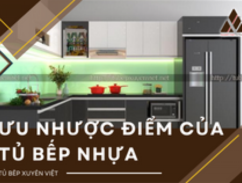   
          Ưu nhược điểm của tủ bếp nhựa quận 7