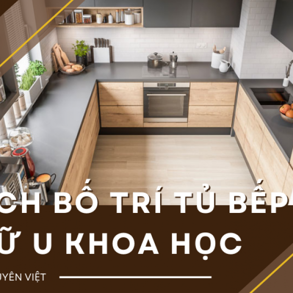   
          Cách bố trí tủ bếp chữ U phù hợp nhất cho...