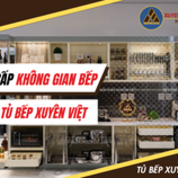   
          Nâng cấp không gian bếp cùng Tủ Bếp Xuyên...