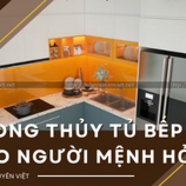   
          Phong thủy tủ bếp cho người mệnh Hỏa