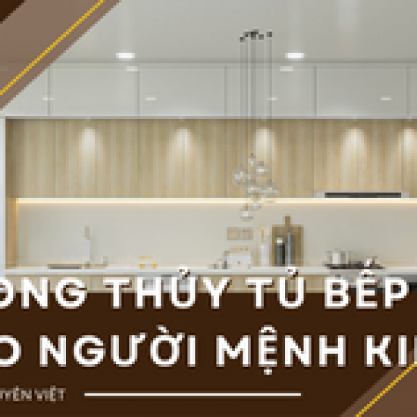   
          Phong thủy tủ bếp cho người mệnh Kim