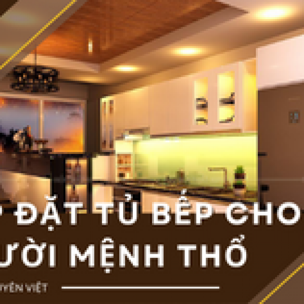   
          Kinh nghiệm lắp đặt tủ bếp cho người mệnh Thổ