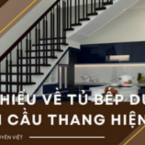   
          Tìm hiểu về tủ bếp dưới gầm cầu thang hiện...