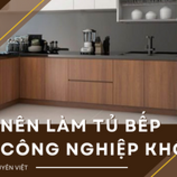   
          Giải đáp thắc mắc có nên làm tủ bếp bằng gỗ...