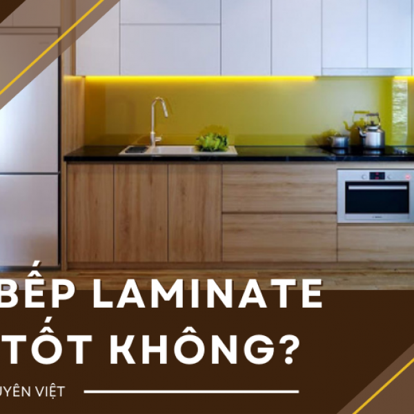   
          Giải đáp thắc mắc tủ bếp Laminate có tốt...