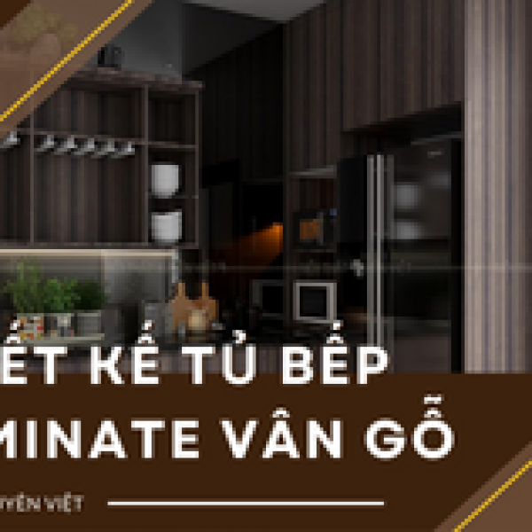   
          Thiết kế tủ bếp laminate vân gỗ cao cấp