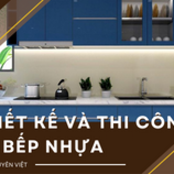   
          Bí quyết thiết kế và thi công tủ bếp nhựa...