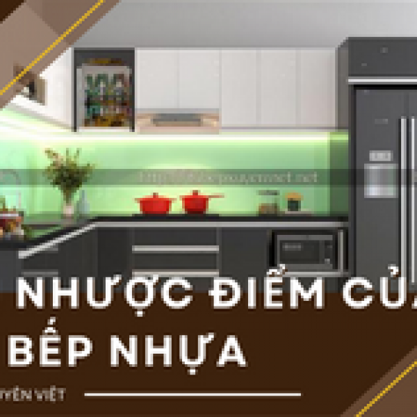   
          Ưu nhược điểm của tủ bếp nhựa quận 7