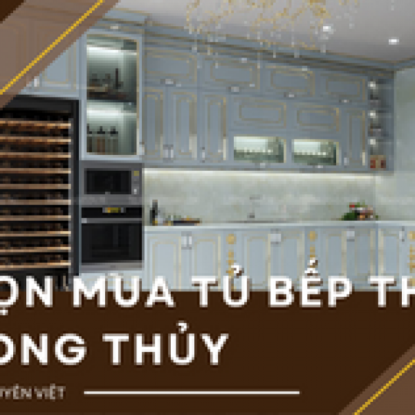   
          Kinh nghiệm chọn mua tủ bếp theo phong thủy