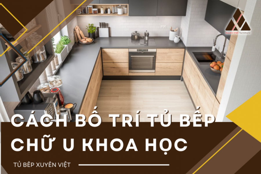   
          Cách bố trí tủ bếp chữ U phù hợp nhất cho không gian bếp