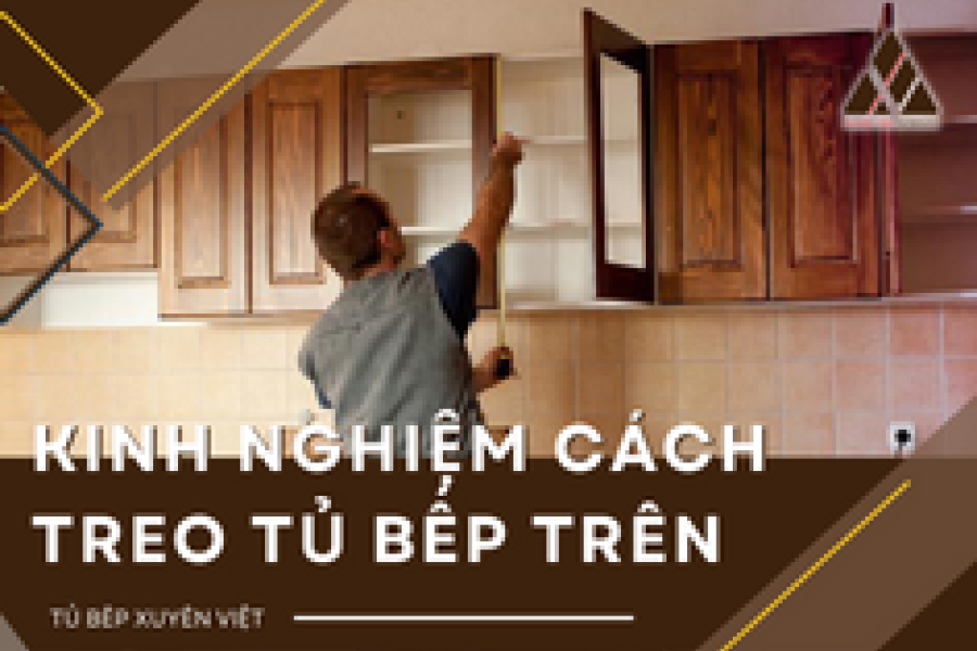   
          Kinh nghiệm trong cách treo tủ bếp trên