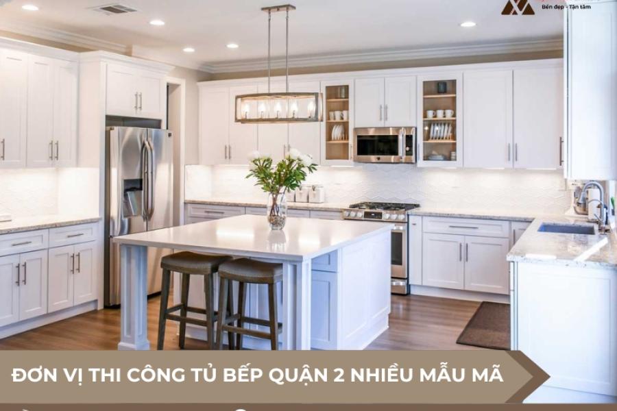   
          Đơn Vị Thi Công Tủ Bếp Tại Quận 2 Nhiều Mẫu Mã