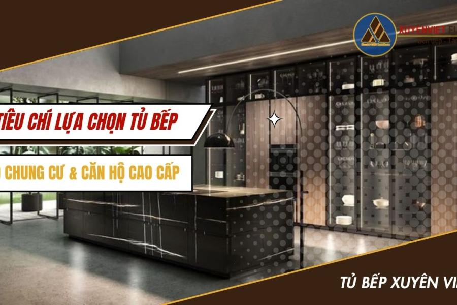   
          Tiêu chí lựa chọn tủ bếp cho biệt thự và chung cư cao cấp