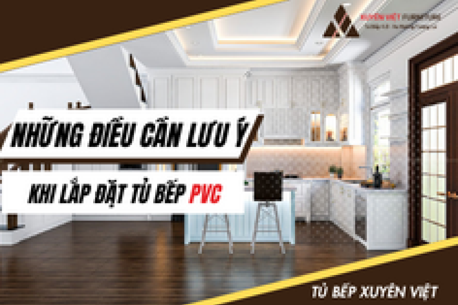   
          Những điều cần lưu ý khi lắp đặt tủ bếp pvc