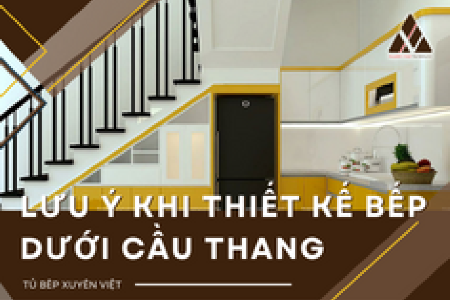   
          Lưu ý khi thiết kế bếp dưới cầu thang