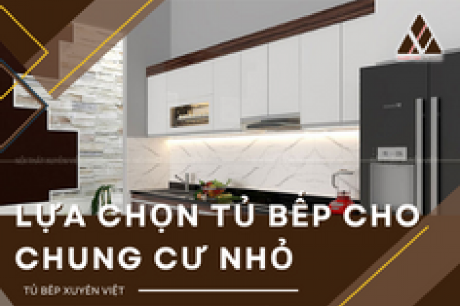   
          Kinh nghiệm lựa chọn tủ bếp cho chung cư nhỏ