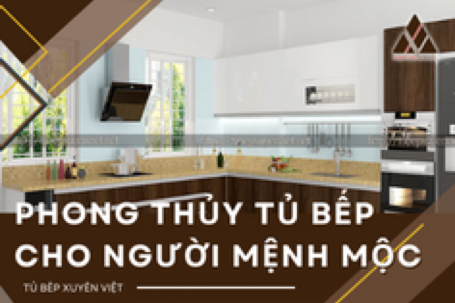   
          Phong thủy tủ bếp cho người mệnh Mộc