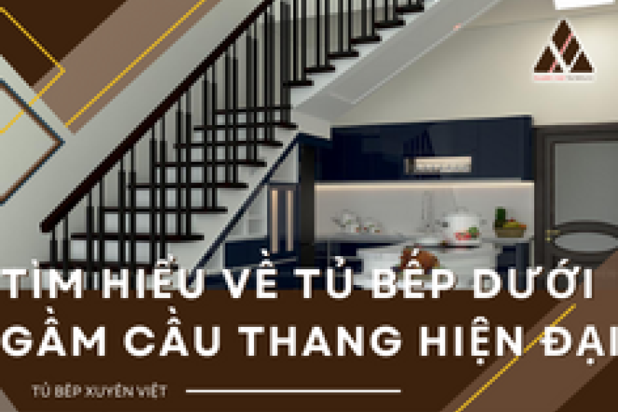   
          Tìm hiểu về tủ bếp dưới gầm cầu thang hiện đại