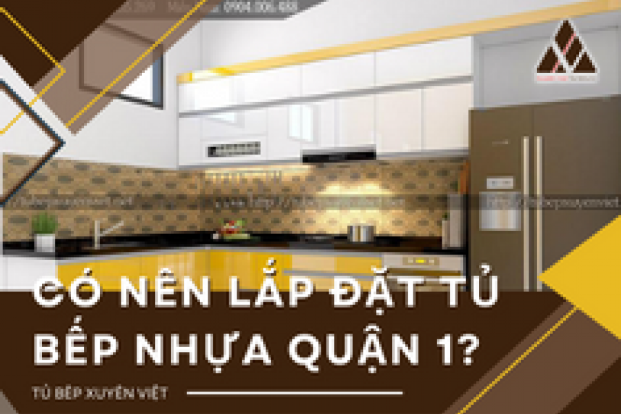   
          Có nên lắp đặt tủ bếp nhựa quận 1? Đơn vị cung cấp tủ bếp uy tín?