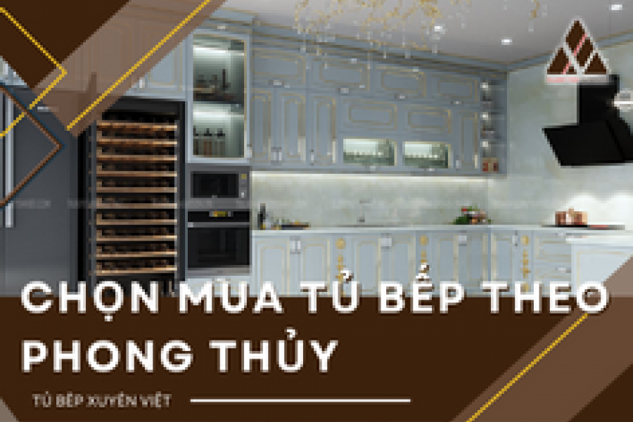   
          Kinh nghiệm chọn mua tủ bếp theo phong thủy