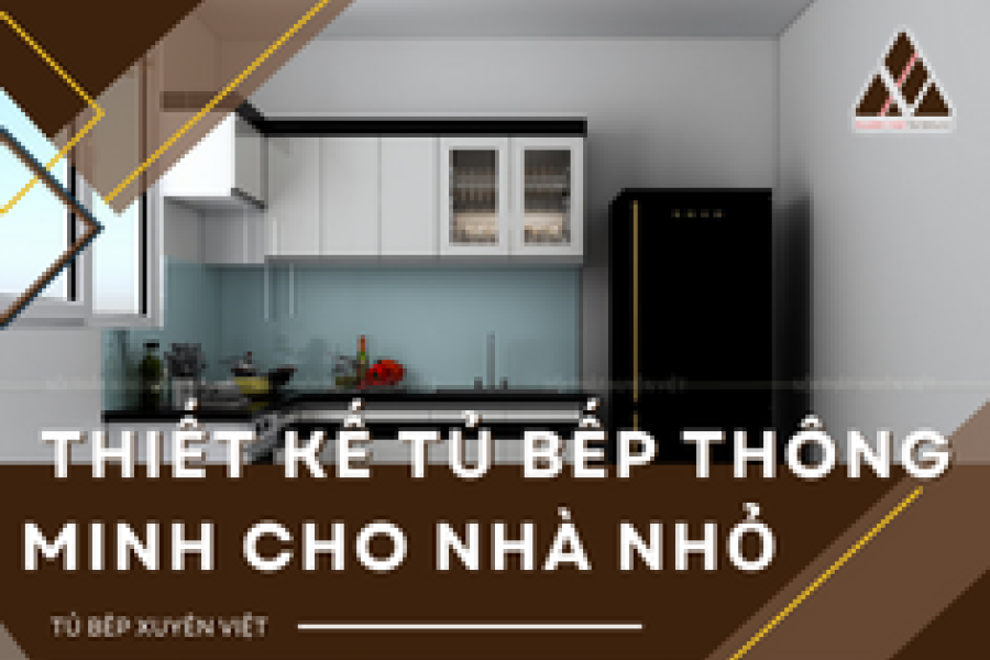   
           Thiết kế tủ bếp thông minh cho nhà nhỏ 