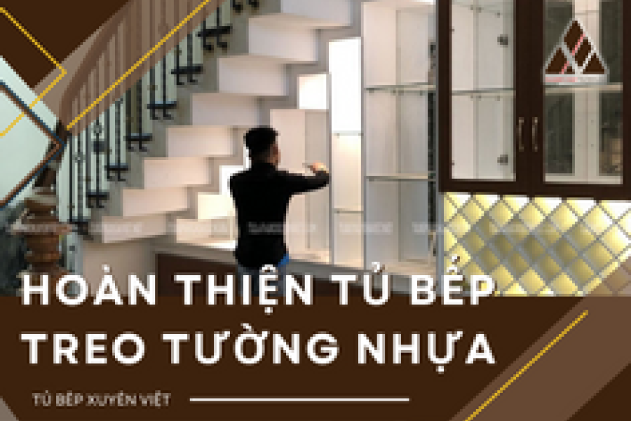   
          Quy trình hoàn thiện tủ bếp treo tường bằng nhựa 