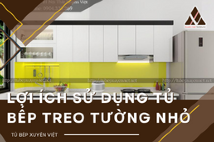   
          Lợi ích của việc sử dụng tủ bếp treo tường nhỏ