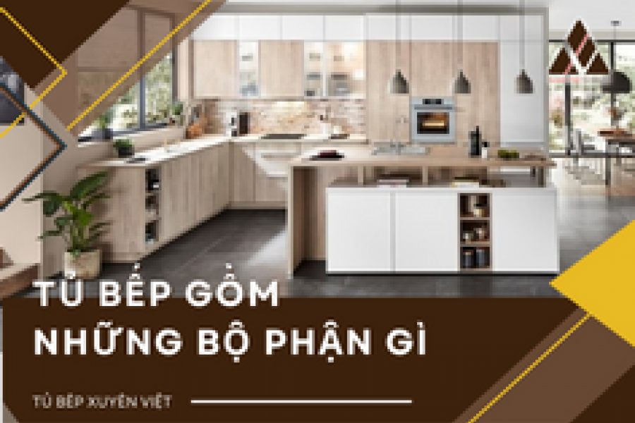   
          Tủ bếp gồm những bộ phận gì